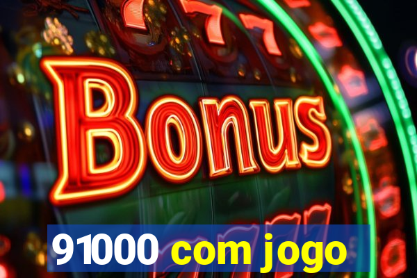 91000 com jogo